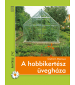 Hobbikertész üvegháza - könyv az üvegházas növénytermésztésről